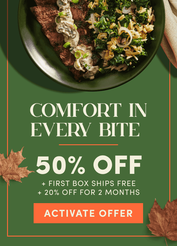 Comfort in every bite. 50% off + first box ships free + 20% off for 2 months.