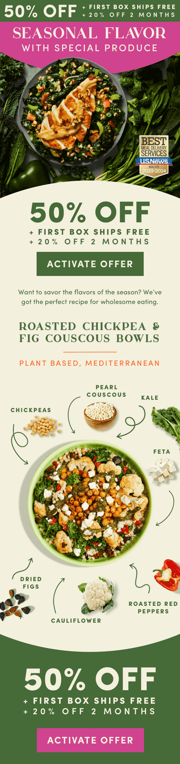 50% OFF + FIRST BOX SHIPS FREE + 20% OFF FOR 2 MONTHS. Seasonal flavor with special produce.