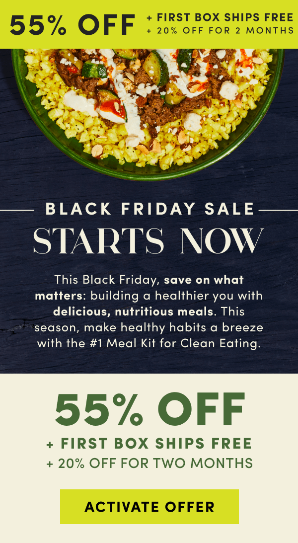 Black Friday Starts Now! Get 55% off + first box ships free + 20% off for 2 months.