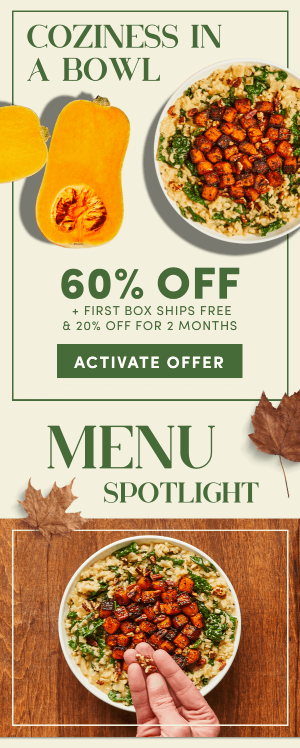 Coziness in a bowl. Get 60% off + first box ships free now + 20% off for 2 months!