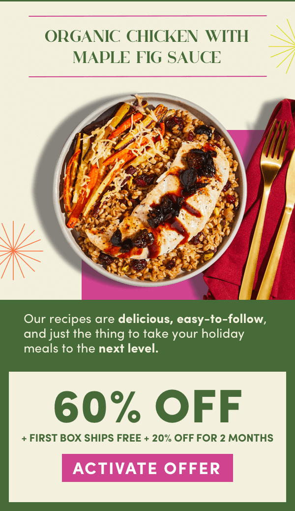 Eat well and be merry with 60% off + first box ships free + 20% off for 2 months.