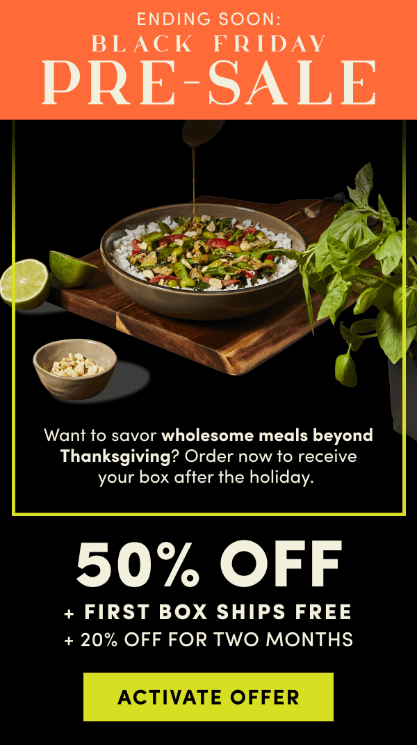Ending soon: Black Friday Pre-Sale! 50% off + first box ships free + 20% off for 2 months.
