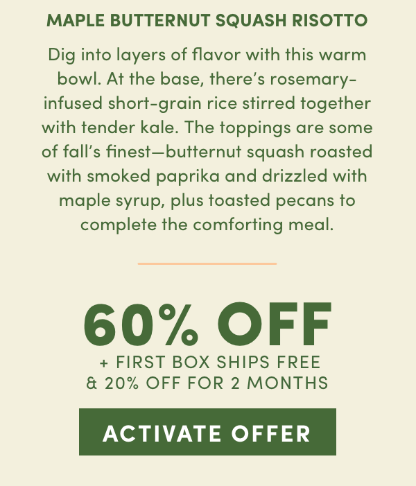 60% off + first box ships free + 20% off for 2 months! 