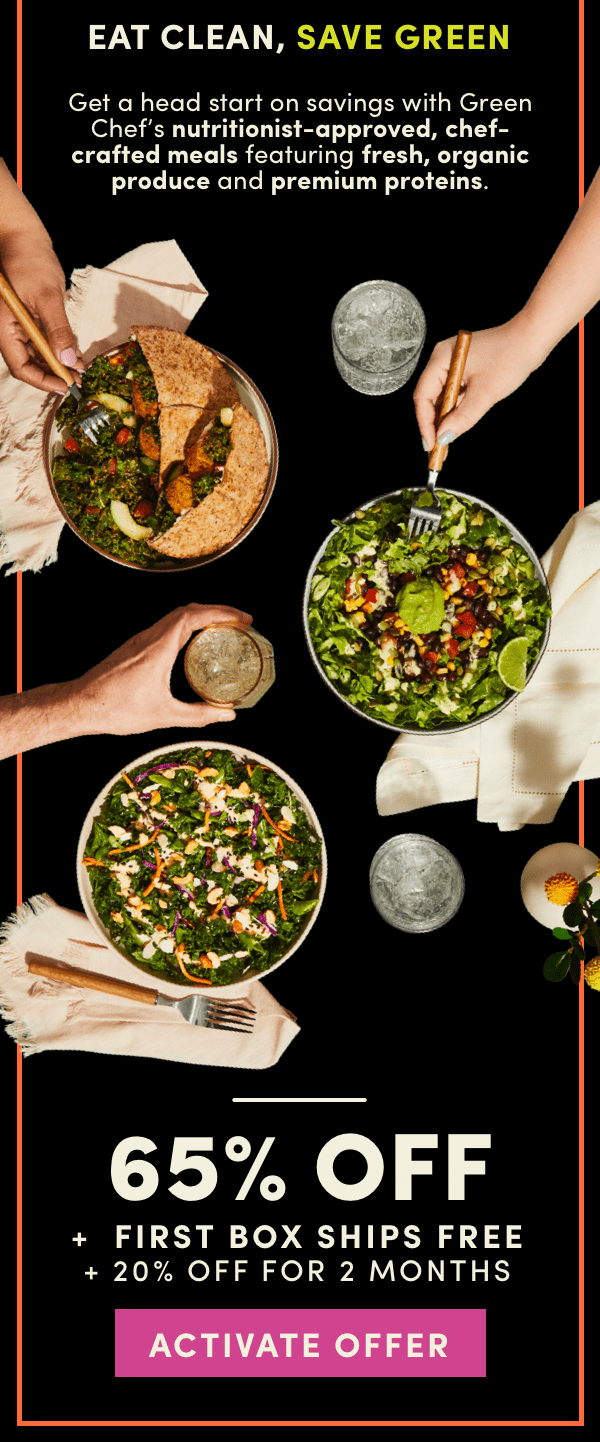 Pre Black Friday Sale. Eat clean, save green. Activate 65% off + first box ships free + 20% off for 2 months.