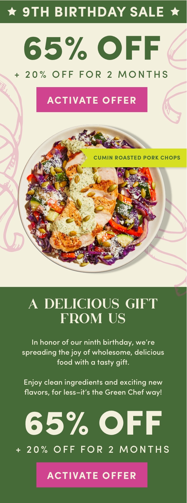 A delicious gift from us. In honor of our 9th birthday, we're celebrating with 65% off + 20% off for 2 months.