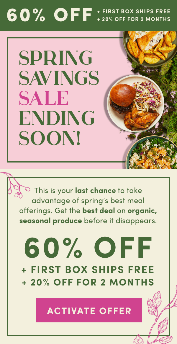 Spring Savings Sale ending soon. 60% off + first box ships free + 20% off for 2 months.