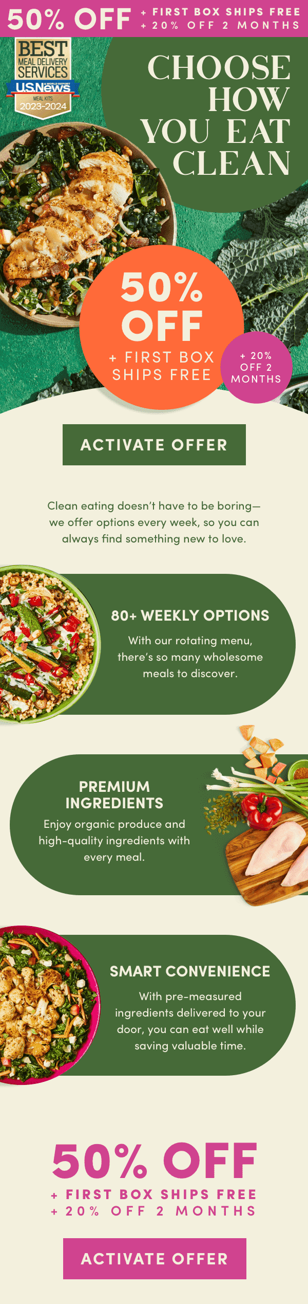 50% OFF + FIRST BOX SHIPS FREE + 20% OFF FOR 2 MONTHS. Choose how you eat clean.