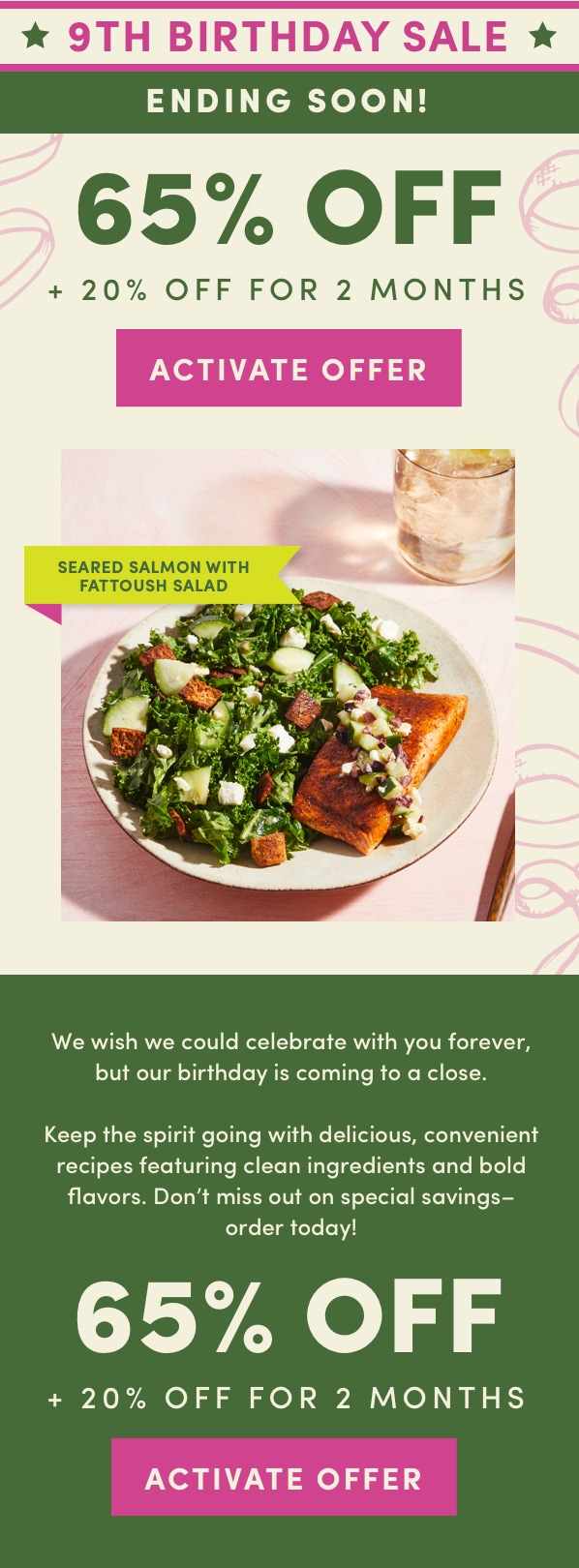 9th birthday sale is here. Clean eating made easy plus get 65% off + 20% off for 2 months when you activate now.