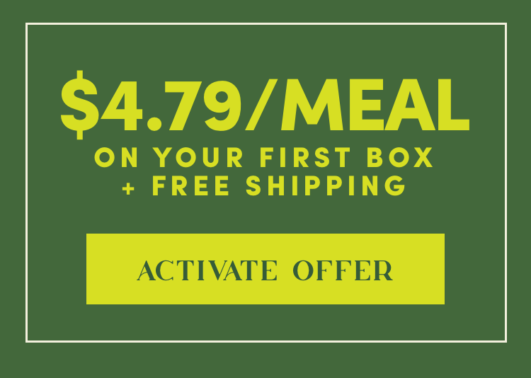 $4.79/Meal on your first box + free shipping - Activate Offer