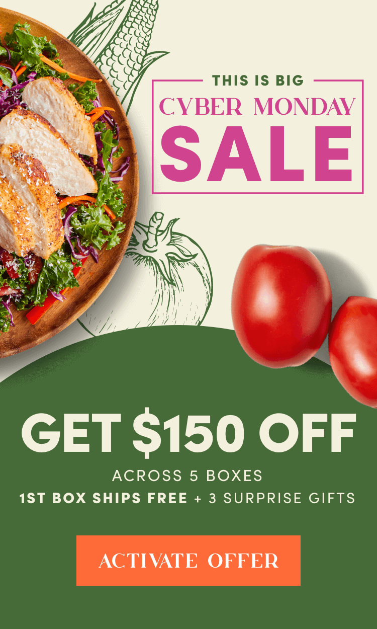 This is BIG - Cyber Monday Sale | $150 Off Across 5 Boxes + First box Ships Free + 3 Surprise Gifts | Activate Offer