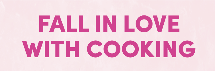 Fall in love with cooking