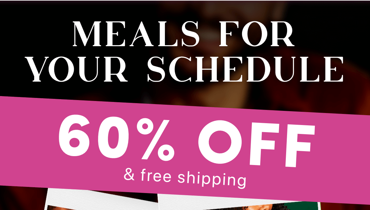 Meals for your schedule 60% OFF + Free shipping