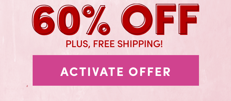 60% OFF + FREE SHIPPING | Activate Offer