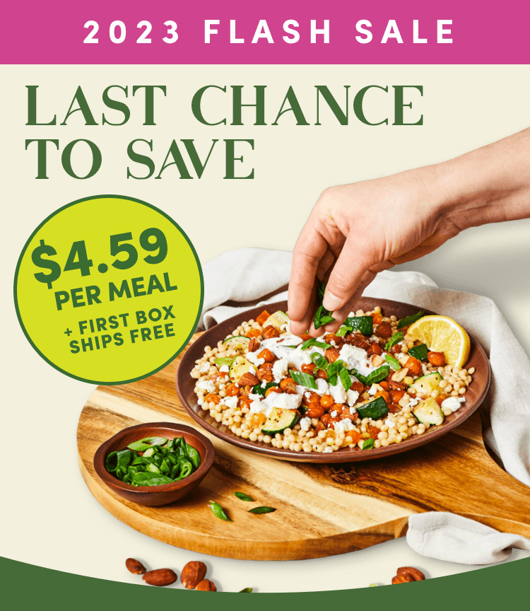 2023 Flash Sale - Last Chance to Save | $4.59/Meal + First Box Ships Free