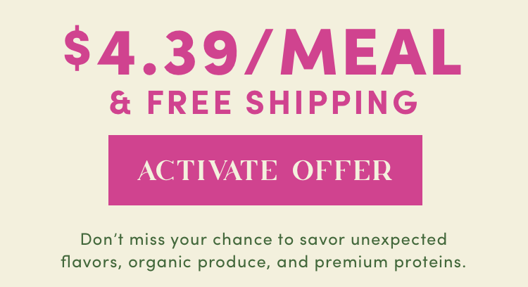 $4.39/Meal + Free Shipping | Activate Offer