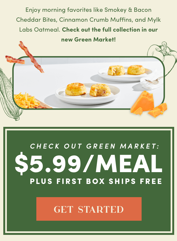 Enjoy morning favorites like smokey and bacon cheddar bites, cinnamon crumb muffins, and mylk labs oatmeal. $5.99/Meal | Activate Offer