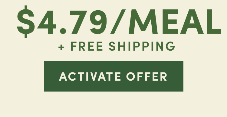 $4.79/Meal + Free Shipping - Activate Offer