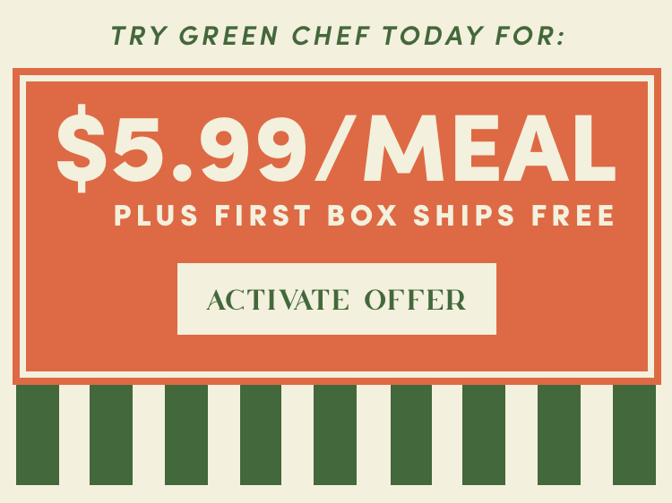 Try Green Chef today! $5.99/Meal plus first box ships free | Activate Offer