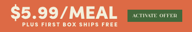 $5.99/Meal plus first box ships free | Activate Offer