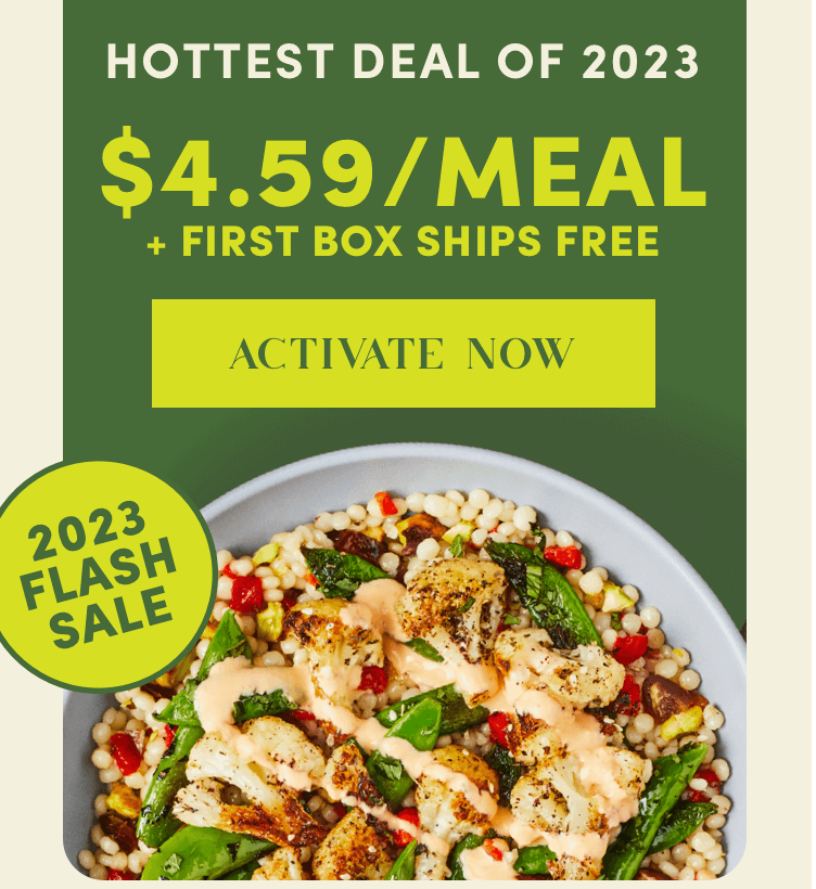 Hottest Deal of 2023 | $4.59/Meal + First Box Ships Free - Activate Offer