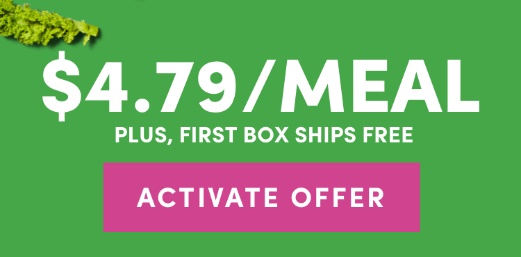 $5.99/Meal on Your First Box + First Box Ships Free | Activate Offer