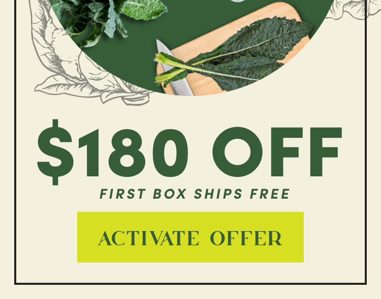 Get $180 Off + 1st Box Ships Free | Activate Offer