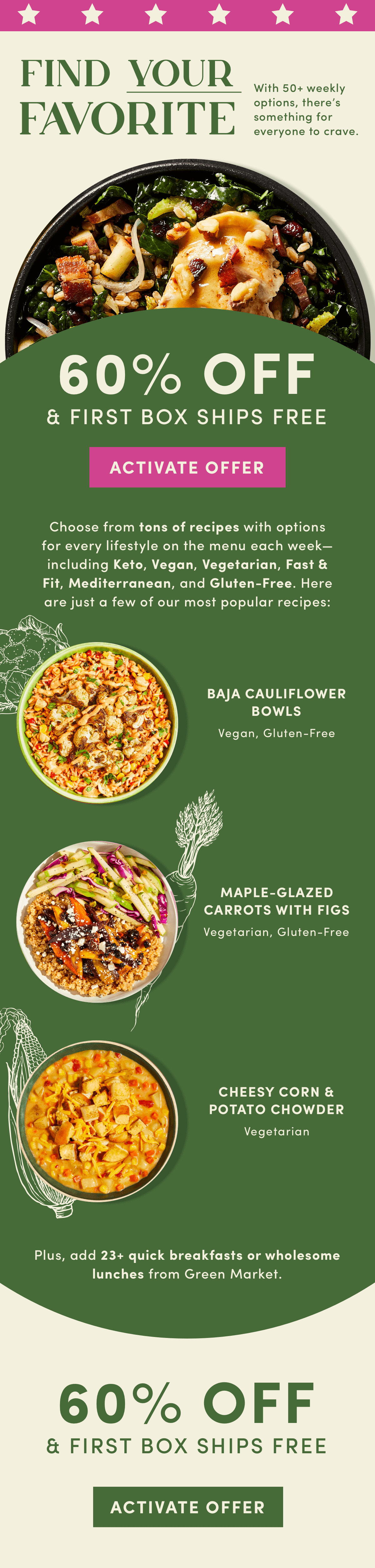 Find your favorite meal. With 50+ options there's something for everyone to crave.
